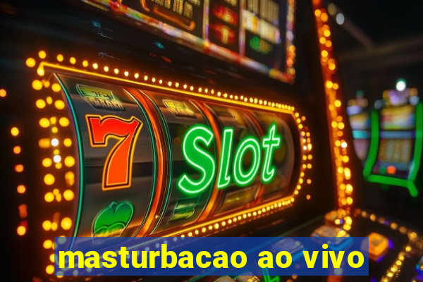 masturbacao ao vivo